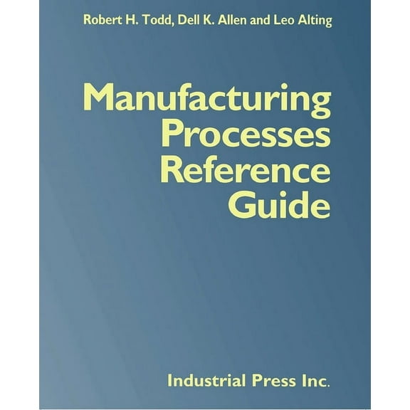 Manufacturing Processes Reference Guide, (Paperback)