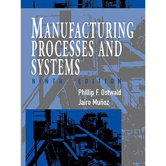 Pre-Owned Manufacturing Processes and Systems (Paperback) 0471047414 9780471047414
