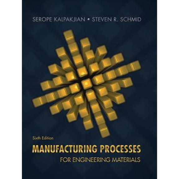 Pre-Owned Manufacturing Processes for Engineering Materials, 9780134290553, 0134290550, Hardcover, 6 edition