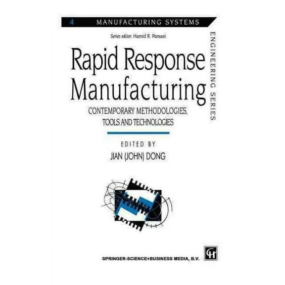 Manufacturing Systems Engineering: Rapid Response Manufacturing: Contemporary Methodologies, Tools and Technologies (Paperback)