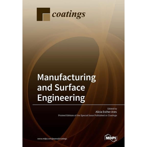 Manufacturing and Surface Engineering Paperback 3038429791 9783038429791 Ares, Alicia Esther