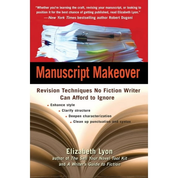 Manuscript Makeover: Revision Techniques No Fiction Writer Can Afford to Ignore, (Paperback)