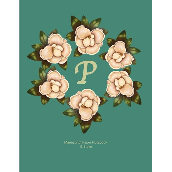 Manuscript Paper Notebook: P: Monogram with Magnolia Wreath. Original Artwork, Soft teal covered Manuscript Notebook, 110 pages, 12 stave, 8.5x11 (Paperback)