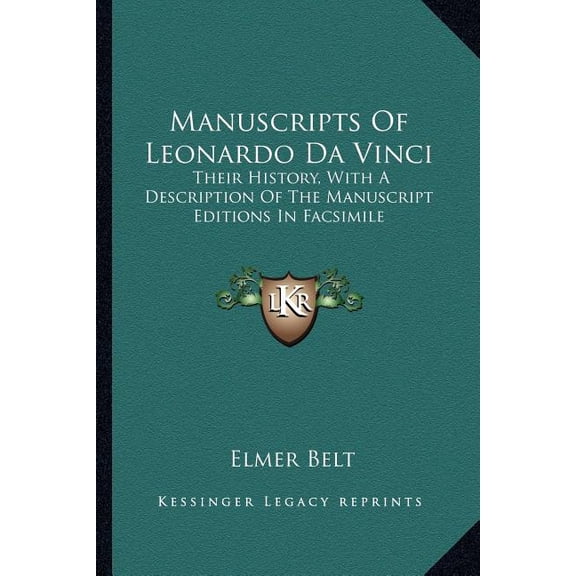 Manuscripts Of Leonardo Da Vinci : Their History, With A Description Of The Manuscript Editions In Facsimile (Paperback)