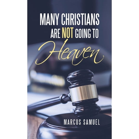 Many Christians Are Not Going to Heaven