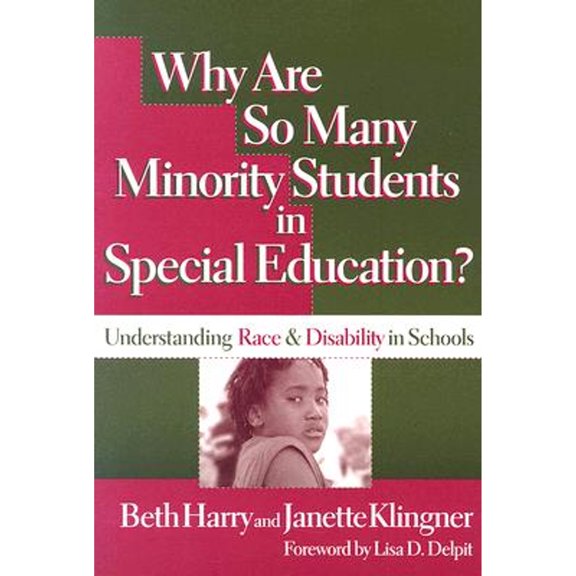 Why Are So Many Minority Students in Special Education?: Understanding Race & Disability in Schools (Paperback) by Beth Harry, Janette Klingner, Lisa D Delpit