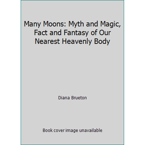 Pre-Owned Many Moons: Myth and Magic, Fact and Fantasy of Our Nearest Heavenly Body (Paperback) 0671768018 9780671768010
