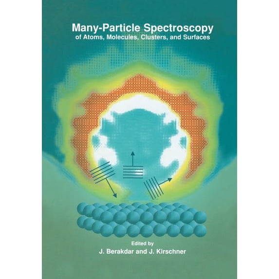 Many-Particle Spectroscopy of Atoms, Molecules, Clusters, and Surfaces, (Paperback)