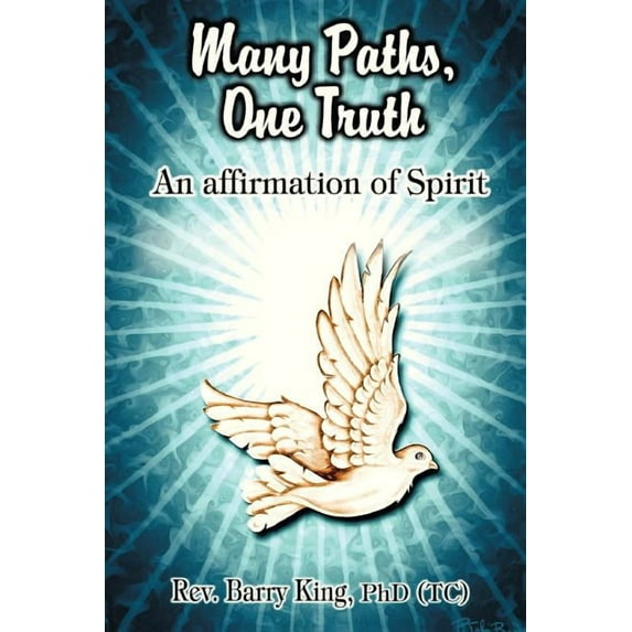 Many Paths, One Truth: An Affirmation of Spirit, (Paperback)