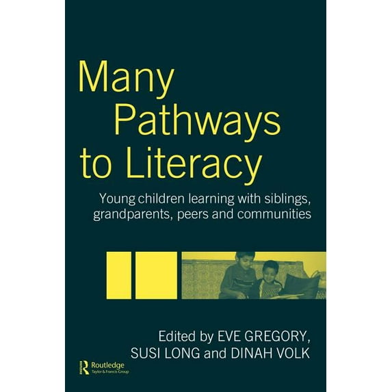 Many Pathways to Literacy: Young Children Learning with Siblings, Grandparents, Peers and Communities, (Paperback)