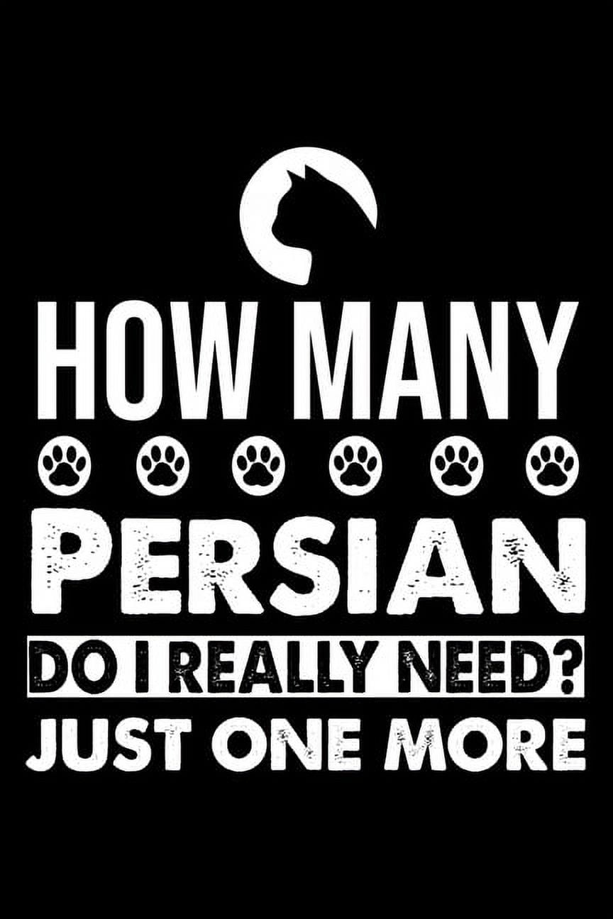 How Many Persian Do I Really Need? Just One More: Cute Persian Ruled Notebook, Great Accessories & Gift Idea for Persian, (Paperback)