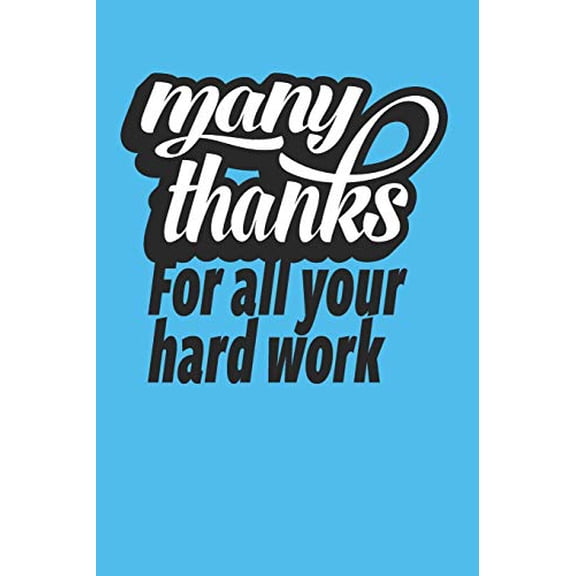 Many Thanks For All Your Hard Work: Employee Appreciation Gift for Your Employees, Coworkers, or Boss Paperback 1080435034 9781080435036 Team Motivation Press