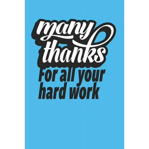 Many Thanks For All Your Hard Work: Employee Appreciation Gift for Your Employees, Coworkers, or Boss (Paperback)