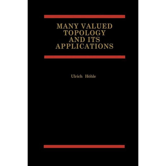 Many Valued Topology and Its Applications, (Paperback)
