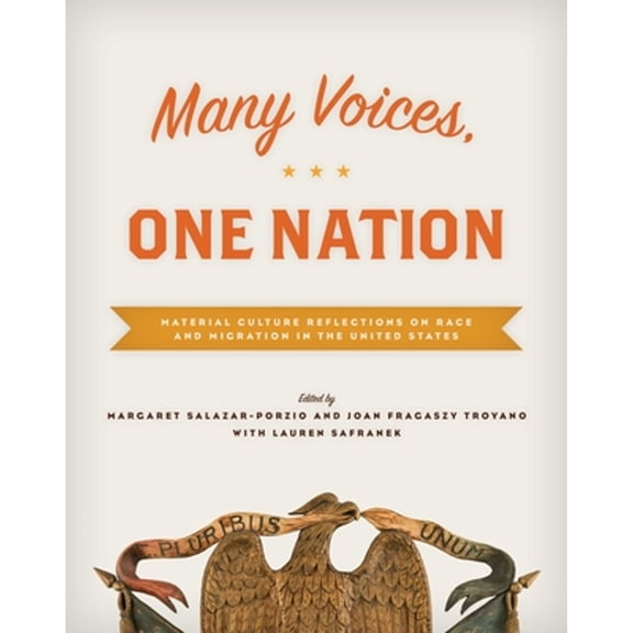Pre-Owned Many Voices, One Nation: Material Culture Reflections on Race and Migration in the United States (Hardcover) 1944466096 9781944466091
