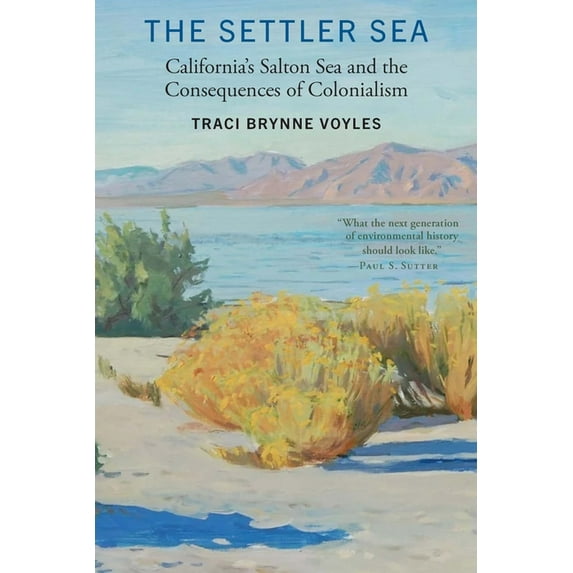 Many Wests The Settler Sea: California's Salton Sea and the Consequences of Colonialism, (Paperback)