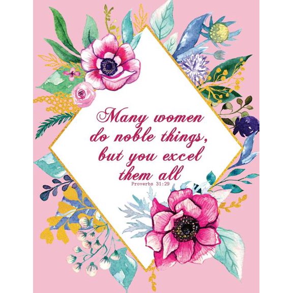 Many Women Do Noble Things, But You Excel Them All - Proverbs 31 : 29 (Paperback)