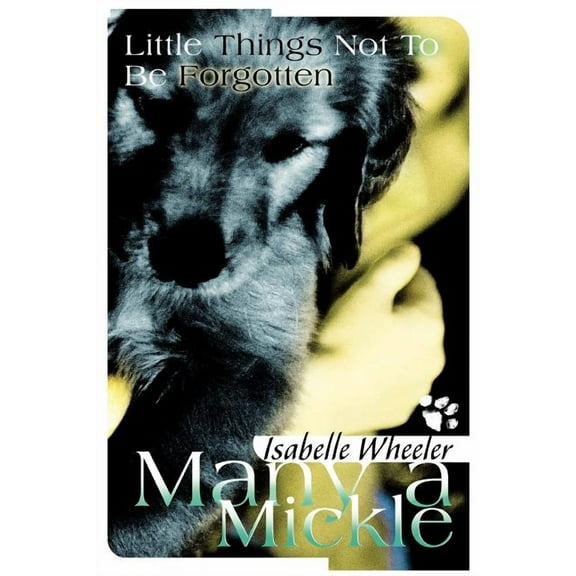Many a Mickle : Little Things Not to Be Forgotten