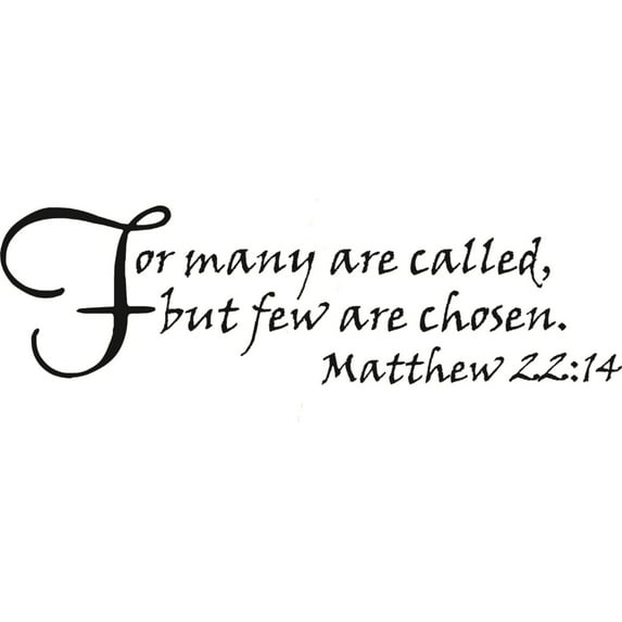 Many are called But Few Are Chosen - God Christ Matthew 22:14 - Religious Bible Quote Sticker Vinyl Wall Decal 8 X 32 Inches