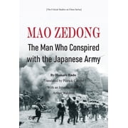 Mao Zedong The Man Who Conspired with the Japanese Army, Hardcover