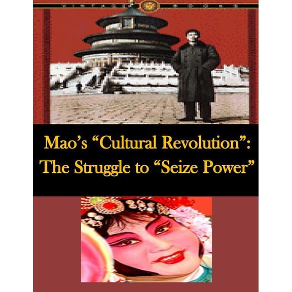 Mao's "Cultural Revolution": The Struggle to "Seize Power", (Paperback)