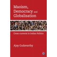 thumbnail image 1 of Maoism, Democracy and Globalisation : Cross-Currents in Indian Politics (Paperback), 1 of 1