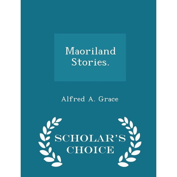 Maoriland Stories. - Scholar's Choice Edition (Paperback)