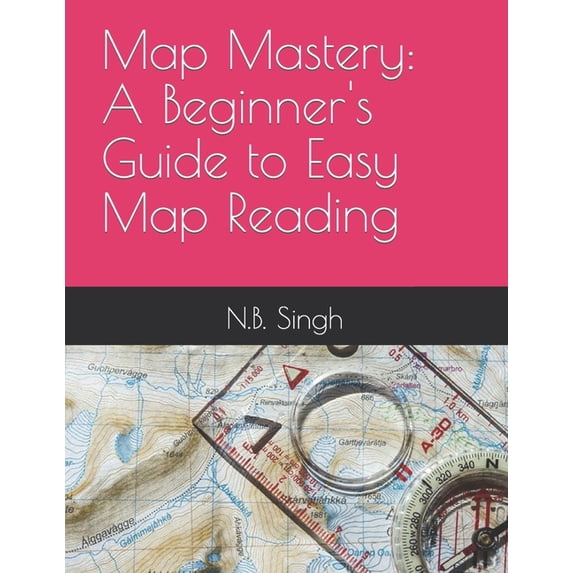 Simple Map Reading Lessons Map Mastery: A Beginner's Guide to Easy Map Reading, (Paperback ...
