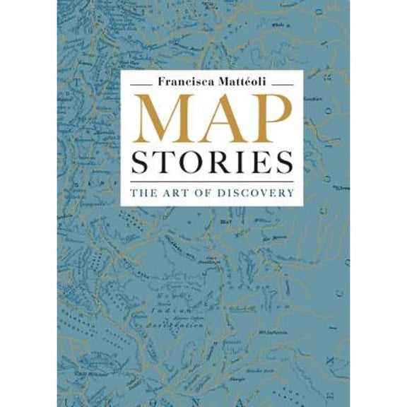 Pre-Owned Map Stories: The Art of Discovery (Hardcover) 1781573778 9781781573778