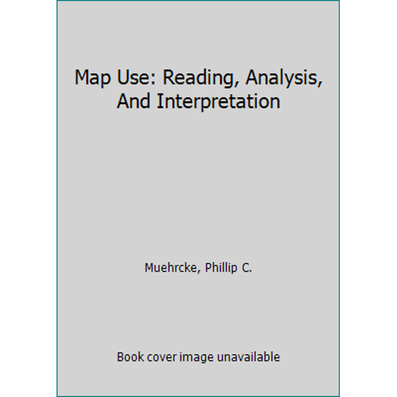 Pre-Owned Map Use: Reading, Analysis, And Interpretation (Paperback) 0960297863 9780960297863