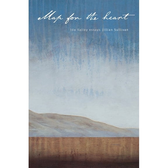 Map for the Heart : Ida Valley Essays (Paperback)