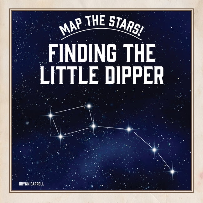 Map the Stars! Finding the Little Dipper, (Paperback)