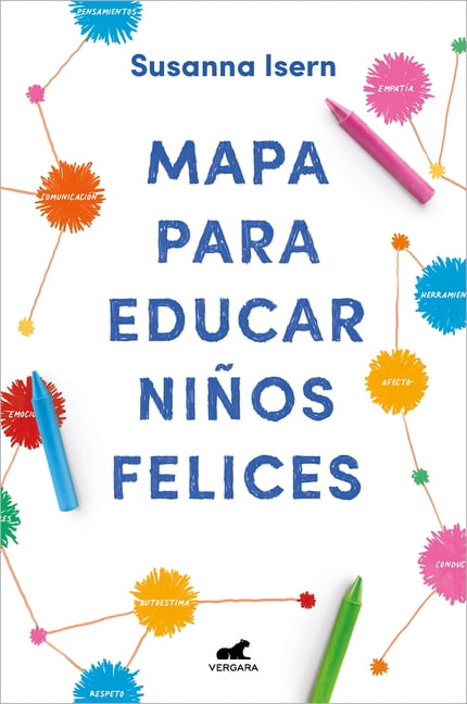 Mapa para educar niños felices: Encuentra el camino en la crianza de tus hijos /  Roadmap to Raise Happy Children: Find Your Own Way in Your Childrens... (Paperback)