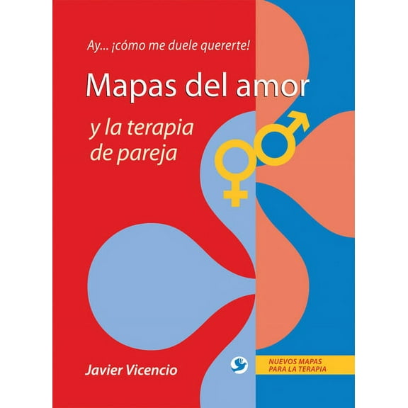 Mapas del amor y la terapia de pareja : Ay . . . cmo me duele quererte! (Paperback)