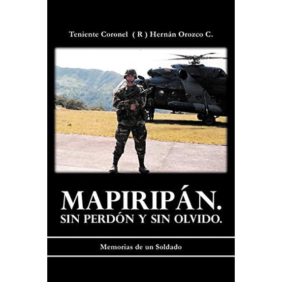 Pre-Owned Mapiripan. Sin Perdon y sin Olvido.: Memorias de un Soldado Paperback
