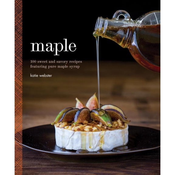 Pre-Owned Maple : 100 Sweet and Savory Recipes Featuring Pure Maple Syrup