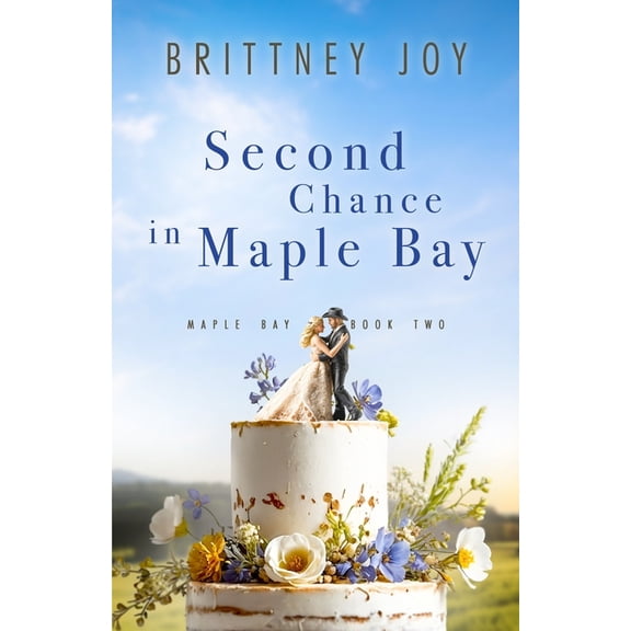Maple Bay Second Chance in Maple Bay: A Sweet Small Town Cowboy Romance, Book 2, (Paperback)