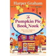 Maple Falls The Pumpkin Pie Book Nook A totally cozy and addictive autumn romance, Book 5, Paperback