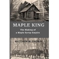 thumbnail image 1 of Maple King: The Making of a Maple Syrup Empire (Paperback) by Matthew M Thomas, 1 of 1