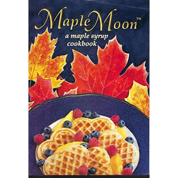 Pre-Owned Maple Moon: A Maple Syrup Cookbook (Paperback) 1894022637 9781894022637
