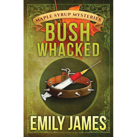 Maple Syrup Mysteries Bushwhacked, Book 2, (Paperback)