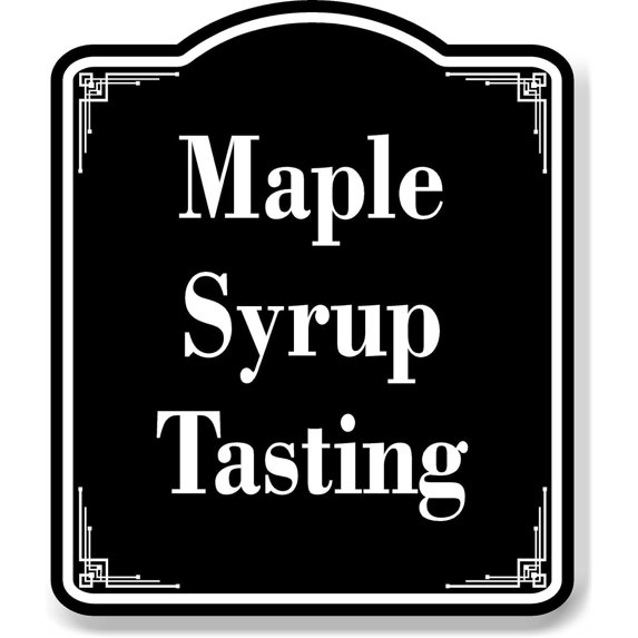 Maple Syrup Tasting BLACK Aluminum Composite Sign 20''x24'' - Walmart.com