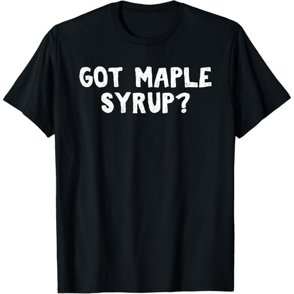 Maple Tree Tapping Sap Sugaring Got Maple Syrup T-Shirt