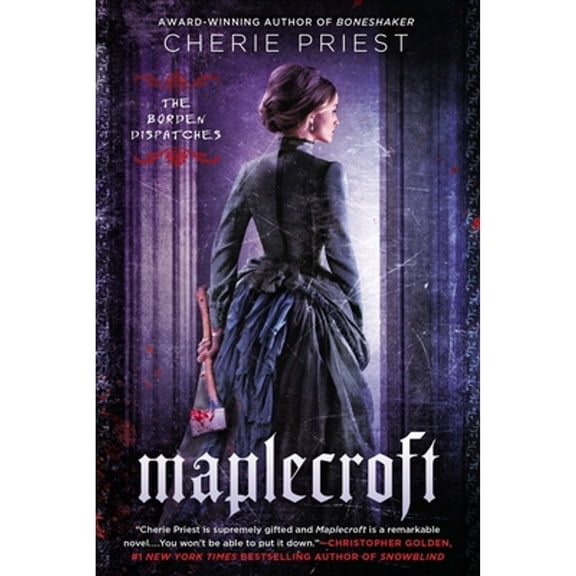 Pre-Owned Maplecroft : The Borden Dispatches (Paperback) 9780451466976