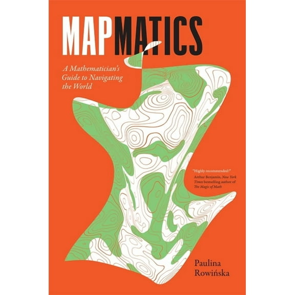 Mapmatics: A Mathematician's Guide to Navigating the World, (Paperback)