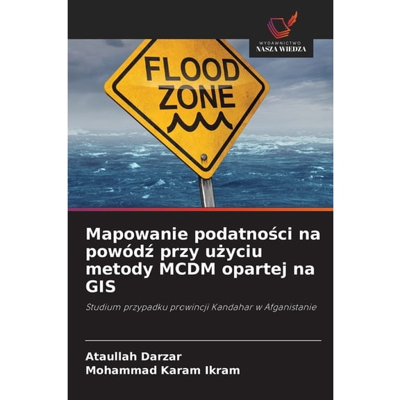 Mapowanie podatnoci na powd przy uyciu metody MCDM opartej na GIS, (Paperback)