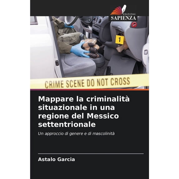 Mappare la criminalità situazionale in una regione del Messico settentrionale (Paperback)