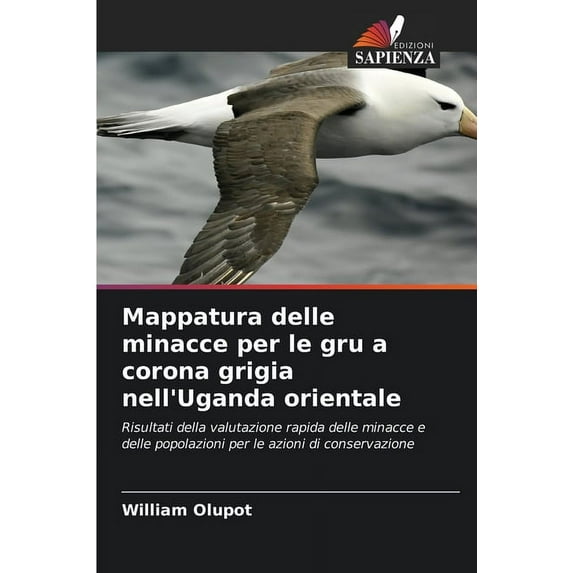 Mappatura delle minacce per le gru a corona grigia nell'Uganda orientale, (Paperback)