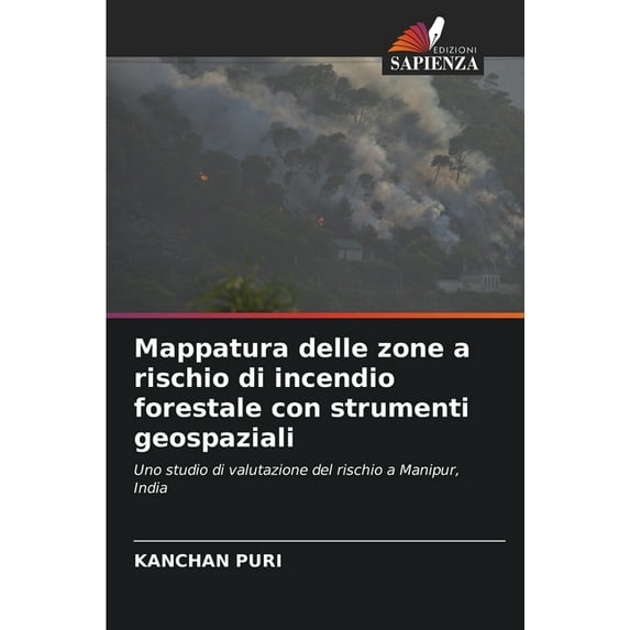 Mappatura delle zone a rischio di incendio forestale con strumenti geospaziali (Paperback)