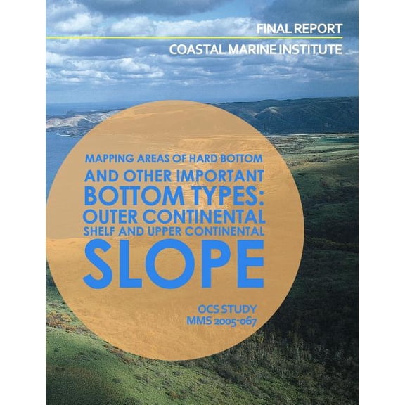 Mapping Areas of Hard Bottom and Other Important Bottom Types: Outer Continental Shelf and Upper Continental Slope (Paperback)